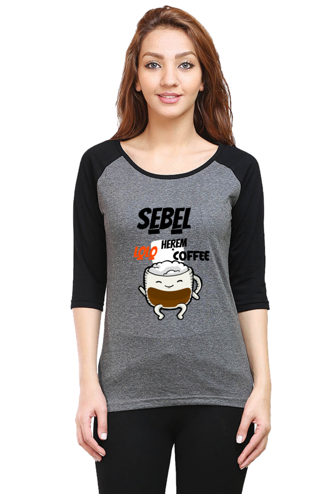 SE̱BE̱L HE̱ṚE̱M LO̱LO̱ COFFEE – COFFEE LOVERS - Female Raglan Full Sleeve