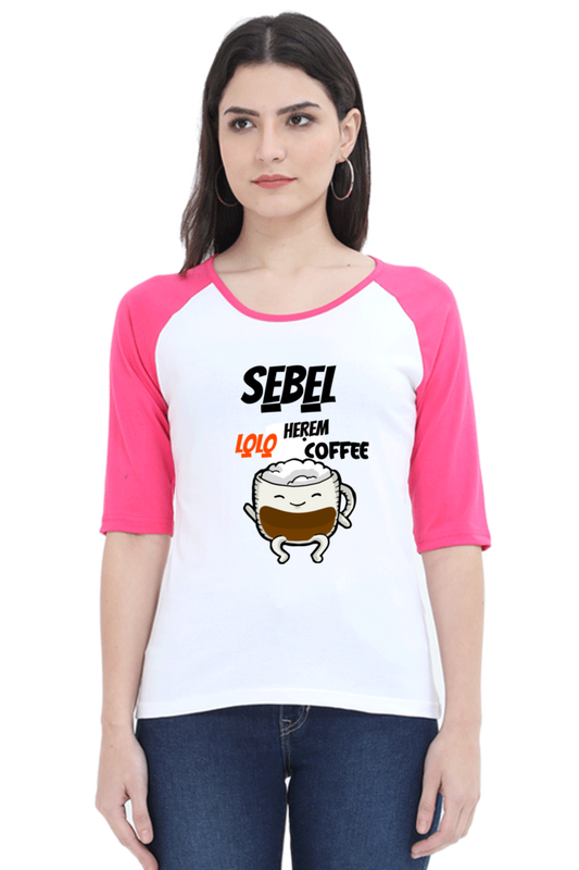 SE̱BE̱L HE̱ṚE̱M LO̱LO̱ COFFEE – COFFEE LOVERS - Female Raglan Full Sleeve