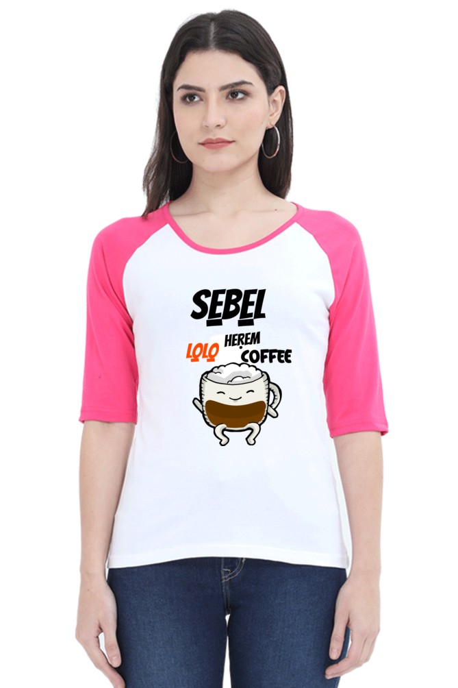 SE̱BE̱L HE̱ṚE̱M LO̱LO̱ COFFEE – COFFEE LOVERS - Female Raglan Full Sleeve